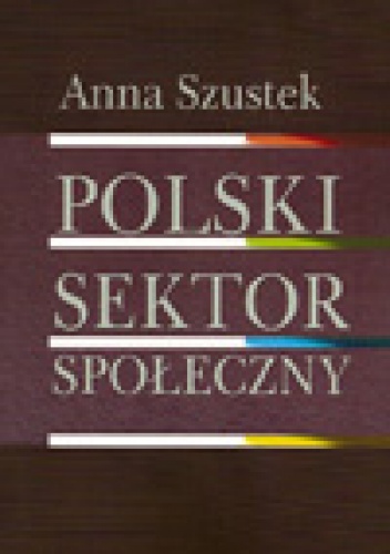 Okładka: Anna Szustek - Polski sektor społeczny