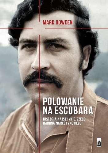 Okładka: Mark Robert Bowden - Polowanie na Escobara