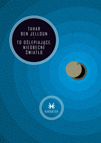 Okładka: Tahar Ben Jelloun - To oślepiające, nieobecne światło