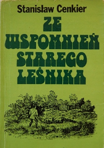 Okładka: Stanisław Cenkier - Ze wspomnień starego leśnika
