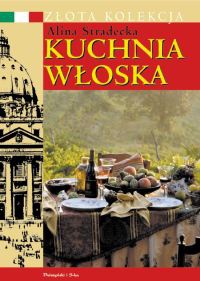 Okładka: Alina Stradecka - Kuchnia włoska