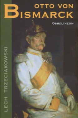 Okładka: Lech Trzeciakowski - Otto von Bismarck