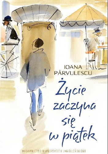 Okładka: Ioana Pârvulescu - Życie zaczyna się w piątek