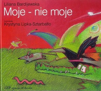 Okładka: Liliana Bardijewska - Moje - nie moje