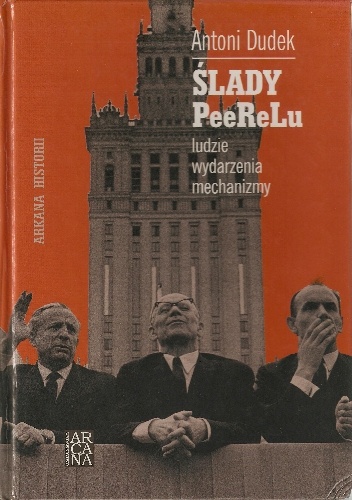 Okładka: Antoni Dudek - Ślady PeeReLu. Ludzie, wydarzenia, mechanizmy.