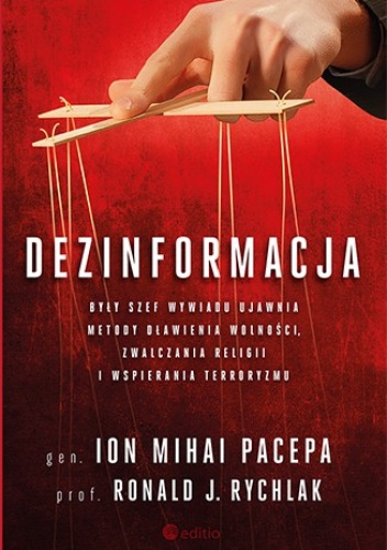 Okładka: Ion Mihai Pacepa - Dezinformacja. Były szef wywiadu ujawnia metody dławienia wolności, zwalczania religii i wspierania terroryzmu
