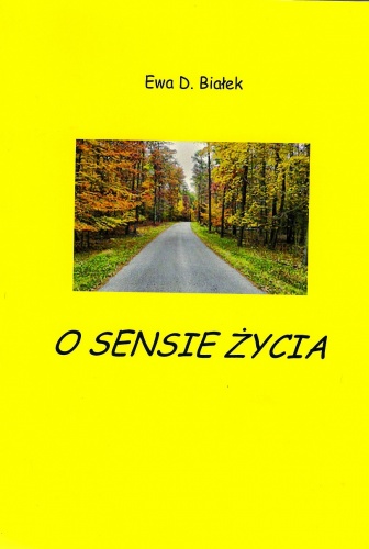 Okładka: Ewa Danuta Białek - O SENSIE ŻYCIA