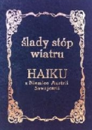 Okładka:  - Ślady stóp wiatru Haiku z Niemiec Austrii i Szwajcarii