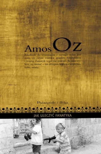 Okładka: Amos Oz - Jak uleczyć fanatyka
