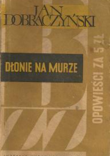 Okładka: Jan Dobraczyński - Dłonie na murze