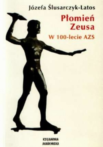 Okładka: Józefa Ślusarczyk-Latos - Płomień Zeusa. W 100-lecie AZS