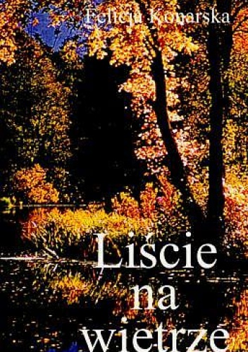 Okładka: Felicja Konarska - Liście na wietrze