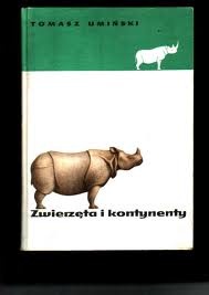 Okładka: Tomasz Umiński - Zwierzęta i kontynenty:  Zoogeografia popularna