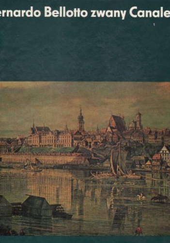 Okładka: Helena Kozakiewicz - Bernardo Bellotto zwany Canaletto