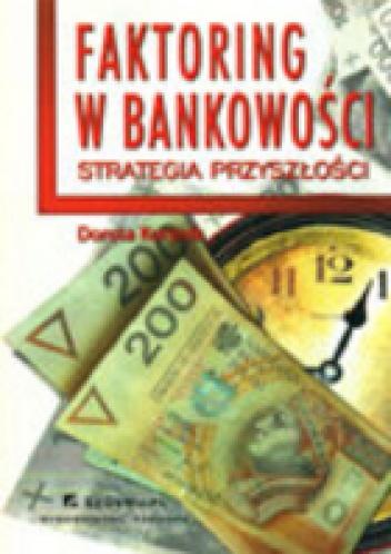 Okładka: Dorota Korenik - Faktoring w bankowości - strategia przyszłości