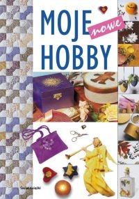Okładka:  praca zbiorowa - Moje nowe hobby