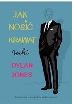 Okładka: Dylan Jones - Jak nosić krawat