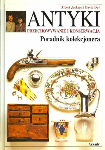 Okładka: David Day - Antyki. Przechowywanie i konserwacja. Poradnik kolekcjonera