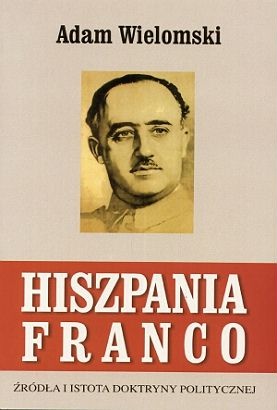 Okładka: Adam Wielomski - Hiszpania Franco