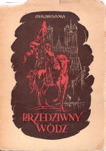 Okładka: Zofia Zawiszanka - Przedziwny wódz. Powieść z XV wieku