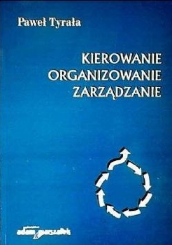 Okładka: Paweł Tyrała - Kierowanie. Organizowanie. zarządzanie
