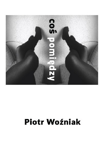 Okładka: Piotr Woźniak - Coś pomiędzy