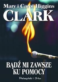 Okładka: Carol Higgins Clark - Bądź mi zawsze ku pomocy