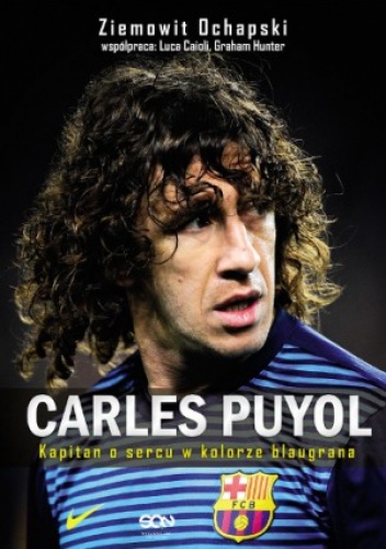 Okładka: Ziemowit Ochapski - Carles Puyol. Kapitan o sercu w kolorze blaugrana