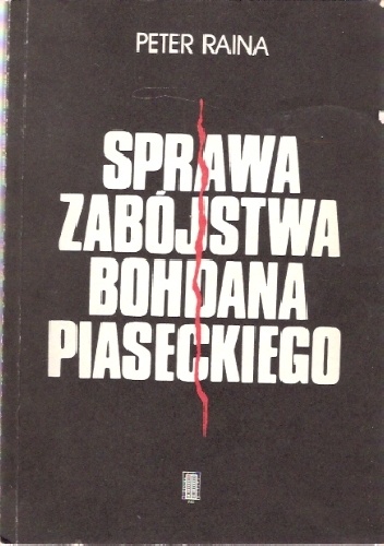 Okładka: Peter Raina - Sprawa zabójstwa Bohdana Piaseckiego