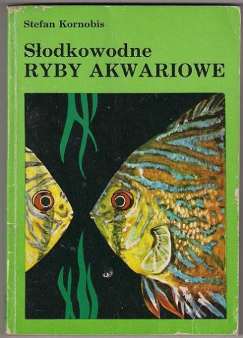 Okładka: Stefan Kornobis - Słodkowodne Ryby Akwariowe