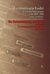 Okładka: Krystyna Radziszewska - Germanizacja łodzi w nazistowskiej prasie z lat