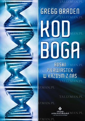 Okładka: Gregg Braden - Kod Boga. Boski pierwiastek w każdym z nas.