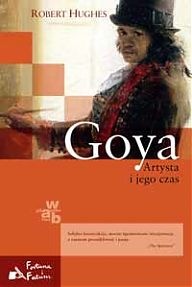 Okładka: Robert Hughes - Goya. Artysta i jego czas