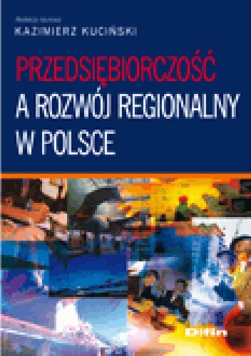 Okładka: Kazimierz Kuciński - Przedsiębiorczość a rozwój regionalny w Polsce