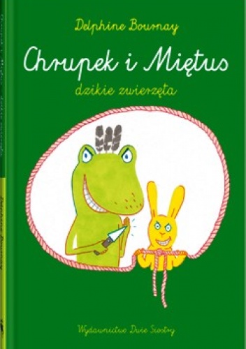 Okładka: Delphine Bournay - Chrupek i Miętus – dzikie zwierzęta