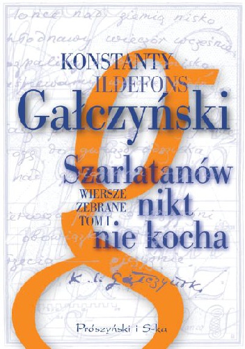 Okładka: Konstanty Ildefons Gałczyński - Szarlatanów nikt nie kocha. Wiersze zebrane. Tom 1