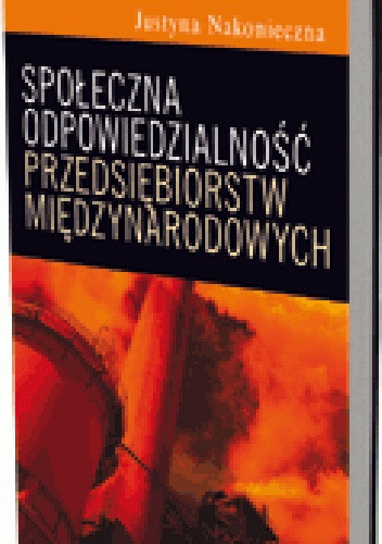 Okładka: Justyna Nakonieczna - Społeczna odpowiedzialność przedsiębiorstw międzynarodowych