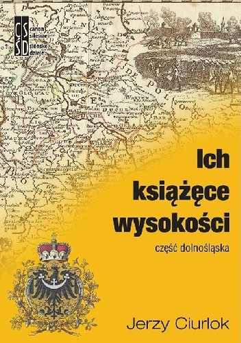 Okładka: Jerzy Ciurlok - Ich książęce wysokości.Część dolnośląska