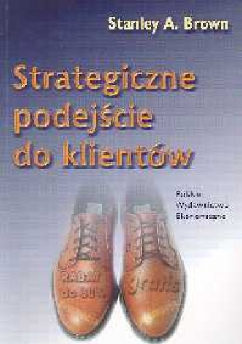 Okładka: Stanley A. Brown - Strategiczne podejście do klientów