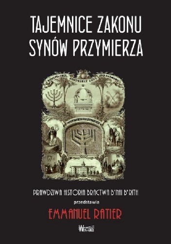 Okładka: Emmanuel Ratier - Tajemnice zakonu Synów Przymierza. Prawdziwa historia bractwa B'nai Brith