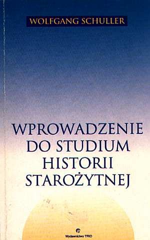 Okładka: Wolfgang Schuller - Wprowadzenie do studium historii starożytnej