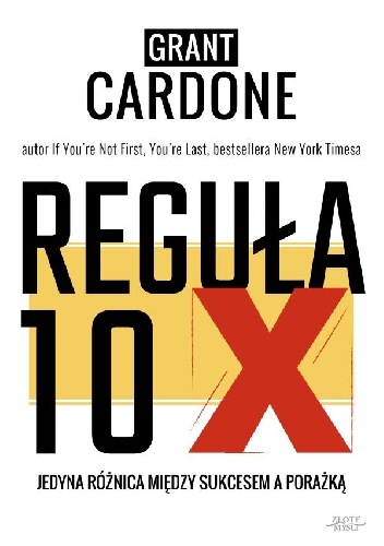 Okładka: Grant Cardone - Reguła 10X