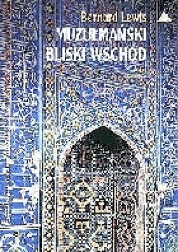Okładka: Bernard Lewis - Muzułmański Bliski Wschód