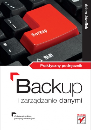Okładka: Adam Józefiok - Backup i zarządzanie danymi w Windows 7. Praktyczny podręcznik