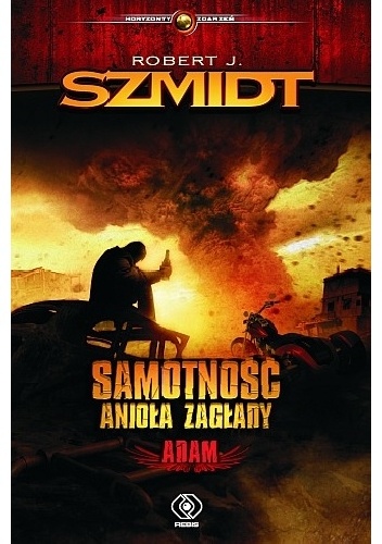 Okładka: Robert J. Szmidt - Samotność Anioła Zagłady. Adam