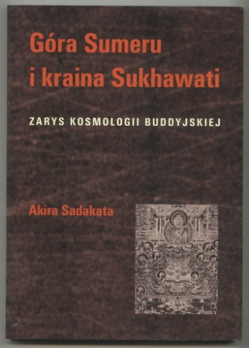 Okładka: Akira Sadakata - Góra Sumeru i kraina Sukhawati. Zarys kosmologii buddyjskiej