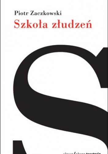 Okładka: Piotr Zaczkowski - Szkoła złudzeń