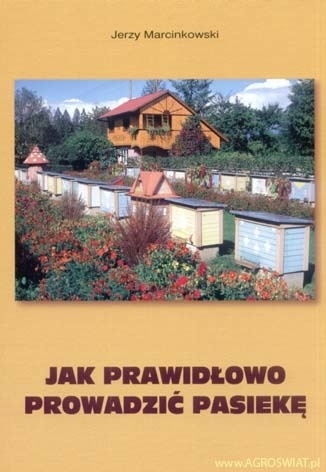 Okładka: Jerzy Marcinkowski - Jak prawidłowo prowadzić pasiekę