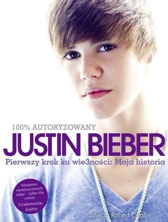 Okładka: Justin Bieber - Pierwszy krok ku wie3ności: Moja historia