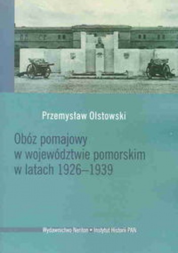 Okładka: Przemysław Olstowski - Obóz pomajowy w województwie pomorskim w latach 1926-1939